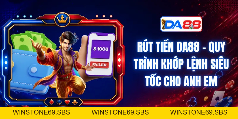 Rút Tiền DA88 – Quy Trình Khớp Lệnh Siêu Tốc Cho Anh Em