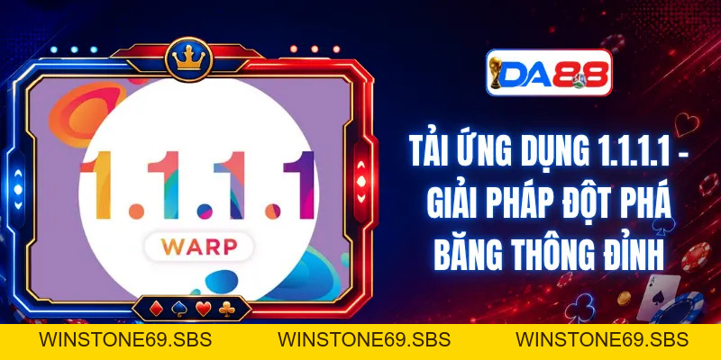 Tải Ứng Dụng 1.1.1.1 – Giải Pháp Đột Phá Băng Thông Đỉnh